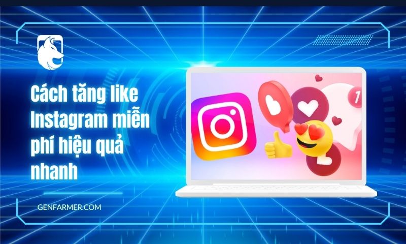 Cách tăng like Instagram miễn phí hiệu quả nhanh chóng