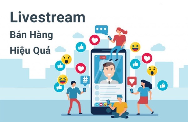 Livestream là một trong những cách hiệu quả để tăng tương tác