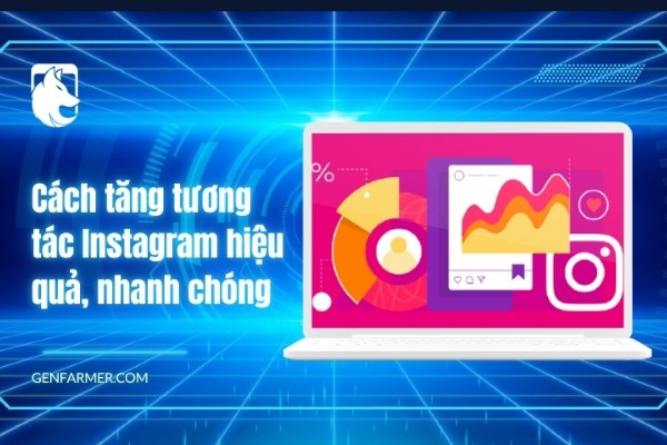 Cách tăng tương tác Instagram hiệu quả, nhanh chóng