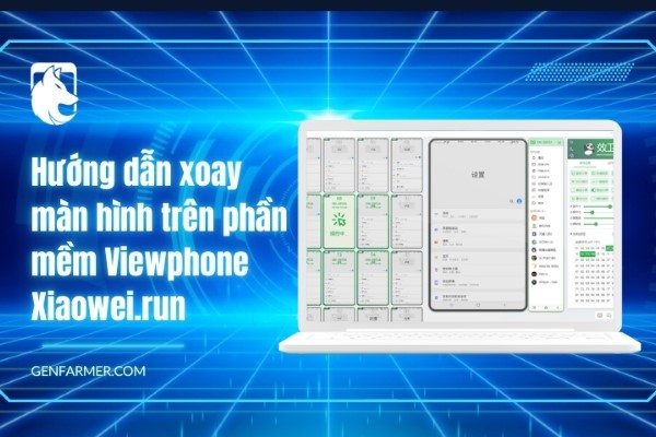 Hướng dẫn xoay màn hình trên phần mềm Viewphone Xiaowei.run