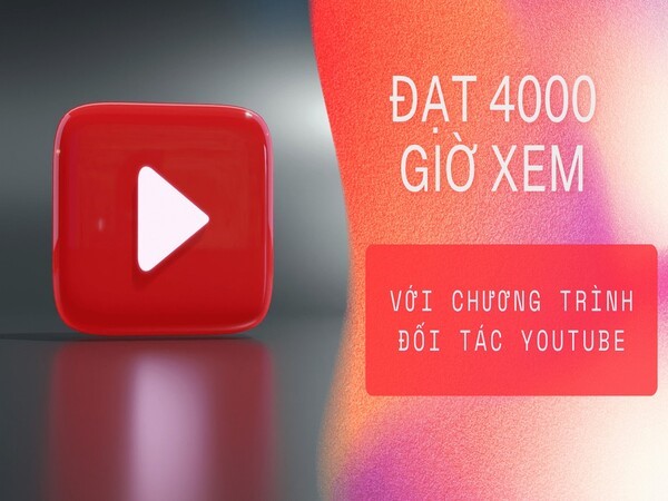 Các Youtuber cần đạt 4000 giờ xem trên kênh để làm gì?