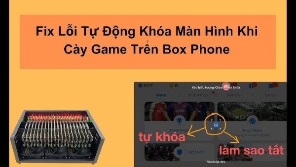 Lỗi tự động khóa màn hình khi cày game trên Box Phone Farm