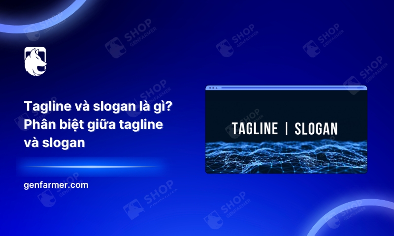 Tagline và slogan là gì? Phân biệt giữa tagline và slogan