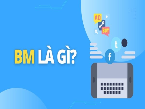 Thuật ngữ BM là gì?