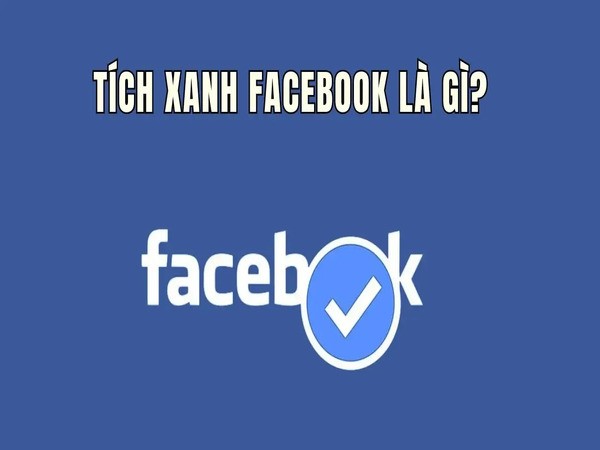Tích xanh Facebook là gì?