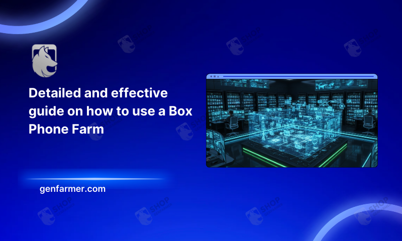 guide on how to use a box phone farm
