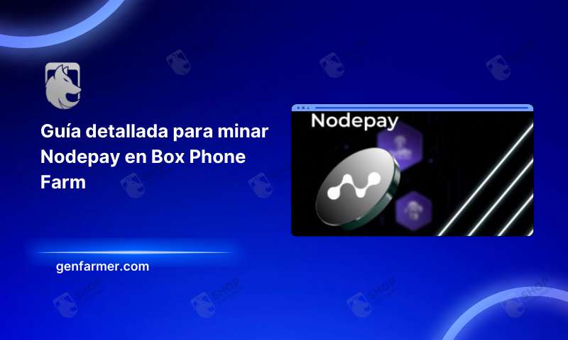 mine Nodepay on Box Phone Farm