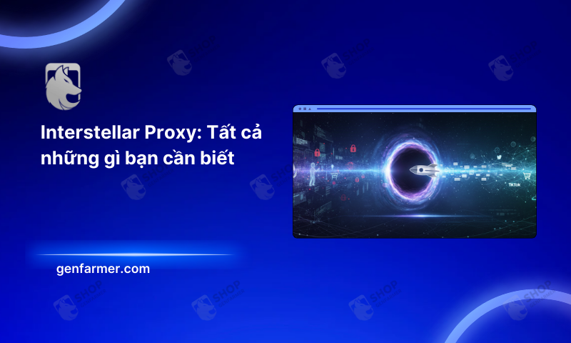 Interstellar Proxy: Tất cả những gì bạn cần biết