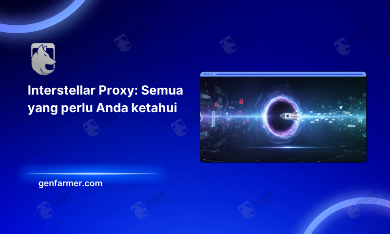 Interstellar Proxy: Semua yang perlu Anda ketahui