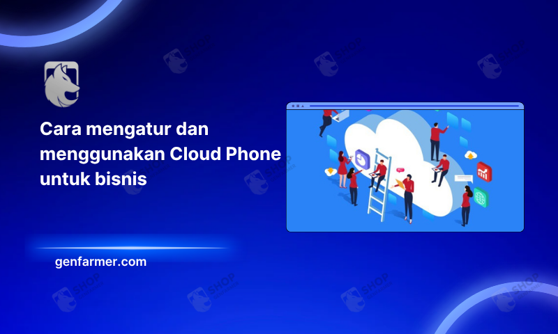 Cara mengatur dan menggunakan Cloud Phone untuk bisnis