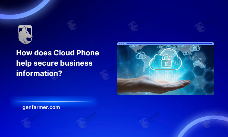 Cloud Phone help secure business information