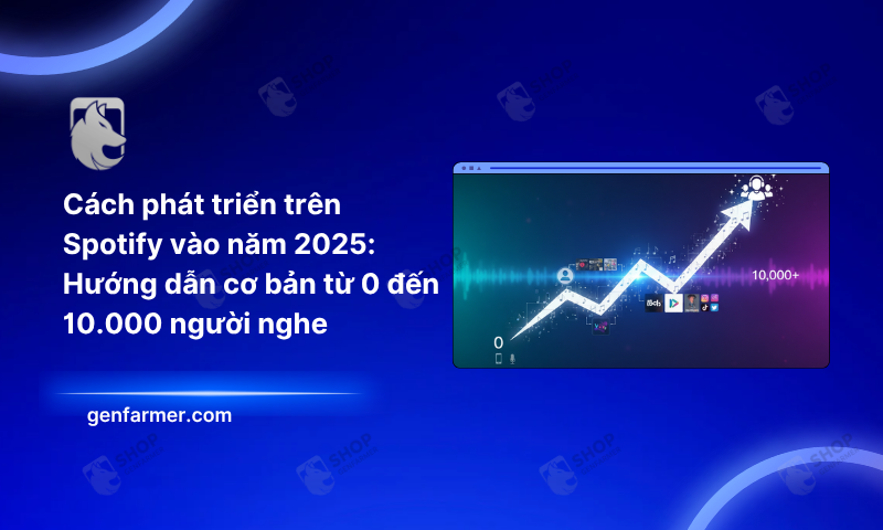 Cách phát triển trên Spotify vào năm 2025: Hướng dẫn cơ bản từ 0 đến 10.000 người nghe