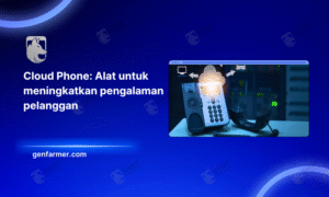 Cloud Phone: Alat untuk meningkatkan pengalaman pelanggan