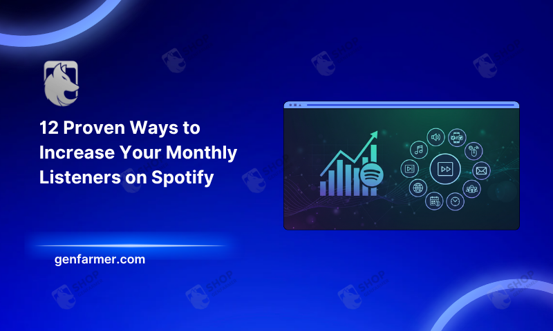 12 Proven Ways to Increase Your Monthly Listeners on Spotify