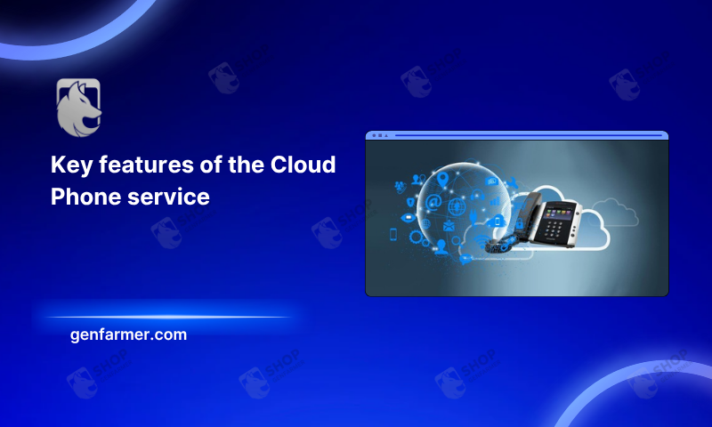 Key features of the Cloud Phone service