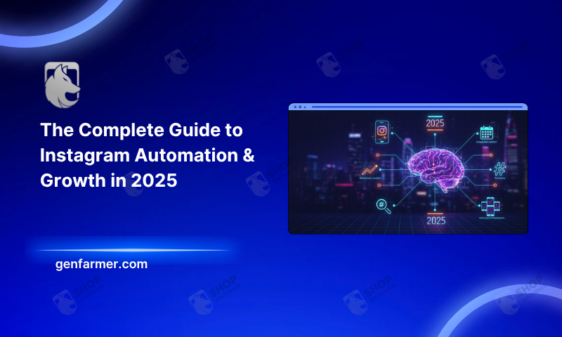 The Complete Guide to Instagram Automation & Growth in 2025