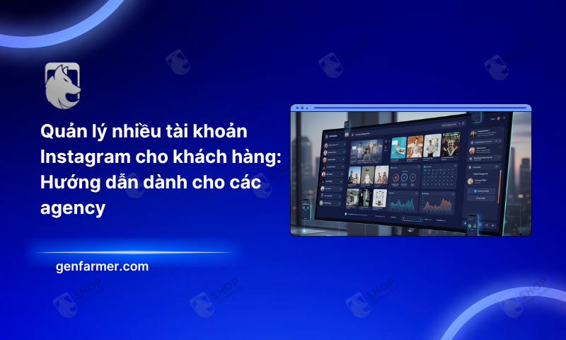 Quản lý nhiều tài khoản Instagram cho khách hàng