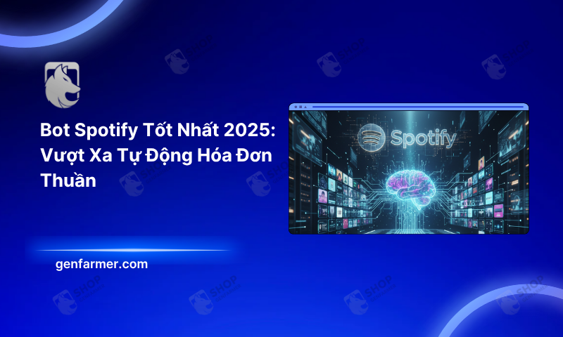 Bot Spotify Tốt Nhất 2025: Vượt Xa Tự Động Hóa Đơn Thuần