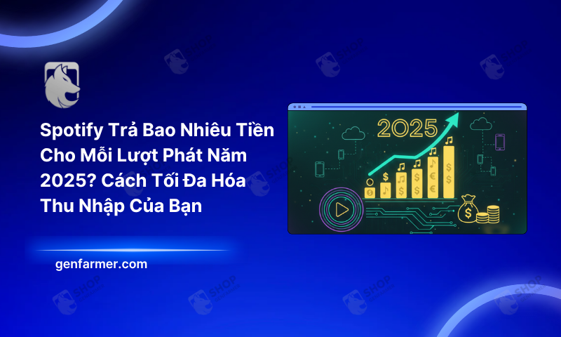 Spotify Trả Bao Nhiêu Tiền Cho Mỗi Lượt Phát Năm 2025? Cách Tối Đa Hóa Thu Nhập Của Bạn
