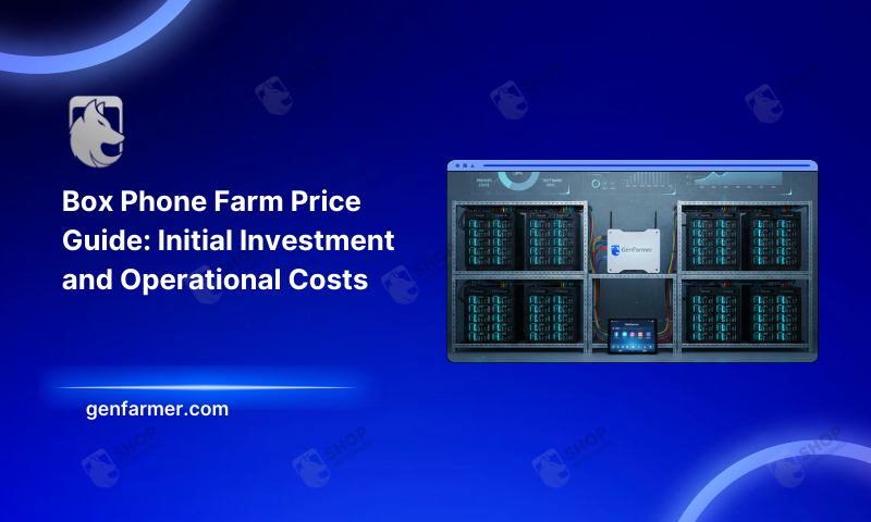 Box Phone Farm Price Guide: Initial Investment and Operational Costs