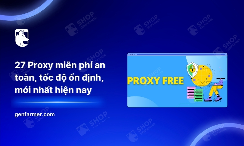 2. 27 Proxy mien phi an toan toc do on dinh moi nhat hien nay
