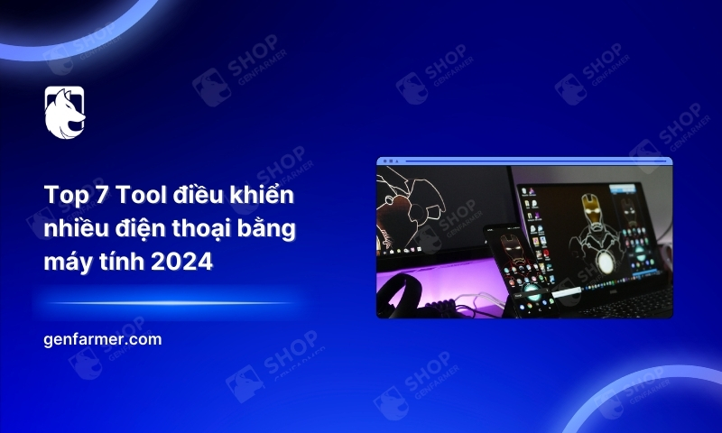 Top 7 tool điều khiển nhiều điện thoại bằng máy tính hot nhất 2025 5 25. Top 7 Tool dieu khien nhieu dien thoai bang may tinh 2024