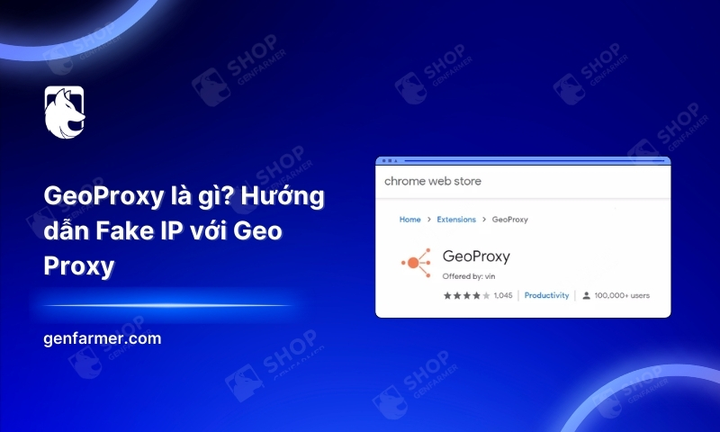 30. GeoProxy la gi Huong dan Fake IP voi Geo