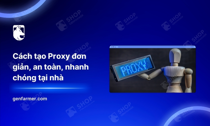 Cách tạo Proxy đơn giản, an toàn, nhanh chóng tại nhà 1 4. Cach tao Proxy don gian an toan nhanh chong tai nha