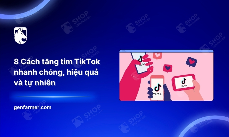 55. 8 Cach tang tim TikTok nhanh chong hieu qua va tu nhien