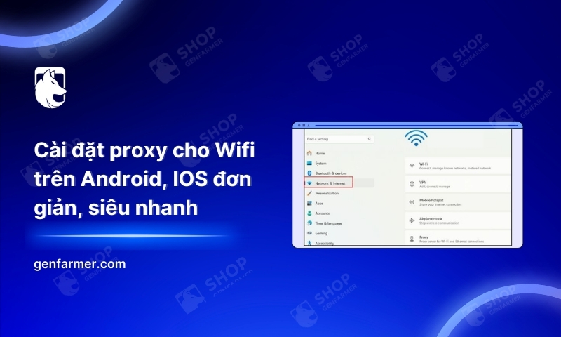 Cài đặt proxy cho Wifi trên Android, IOS đơn giản siêu nhanh 1 6. Cai dat proxy cho Wifi tren Android IOS don gian sieu nhanh