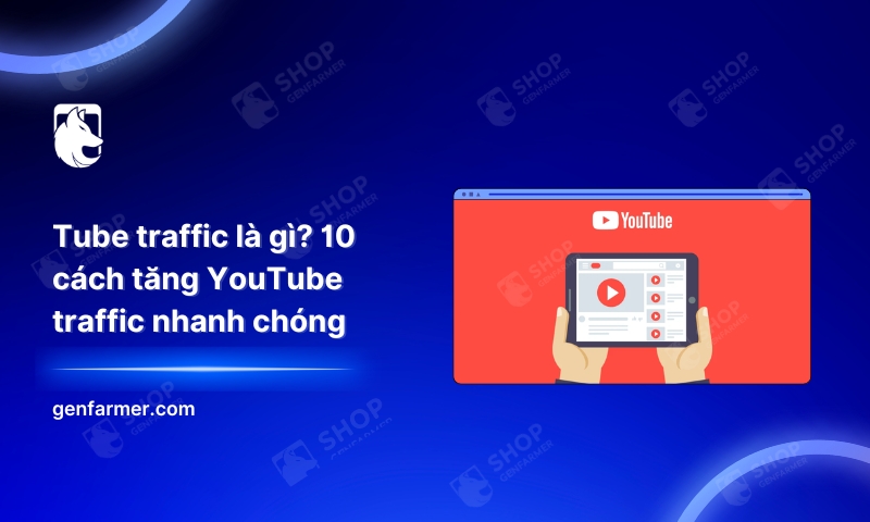 13. Tube traffic la gi 10 cach tang YouTube traffic nhanh chong
