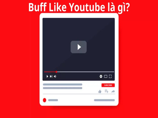 Buff Like Youtube là gì? Buff Like Youtube là gì?