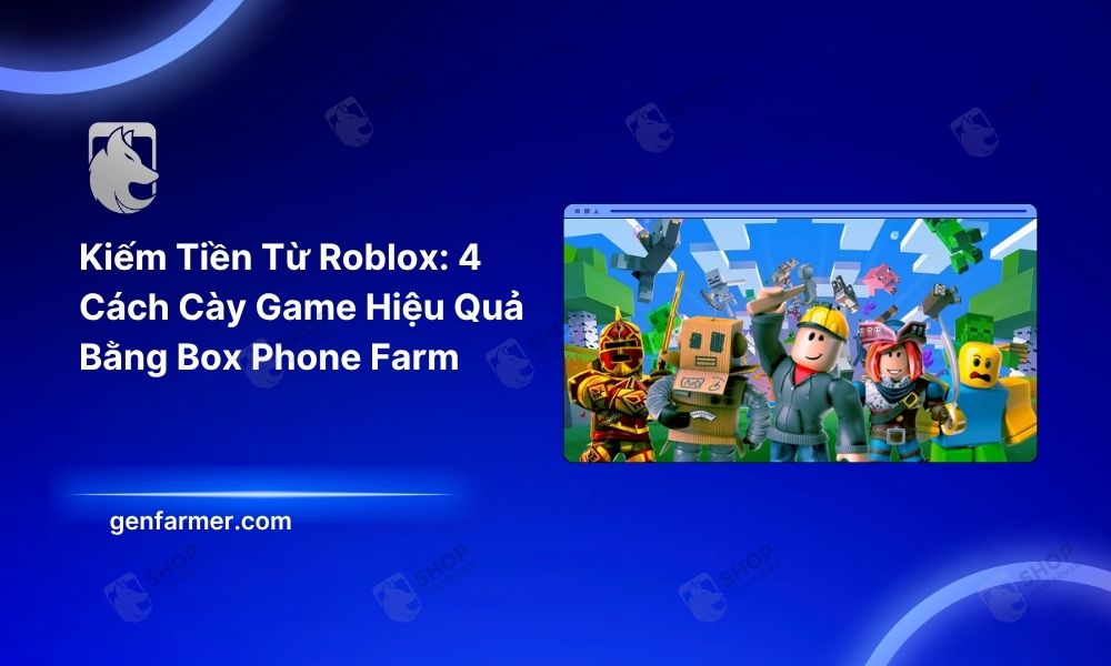 Kiếm Tiền Từ Roblox: 4 Cách Cày Game Hiệu Quả Bằng Box Phone Farm 2 Kiếm Tiền Từ Roblox bằng box phone farm