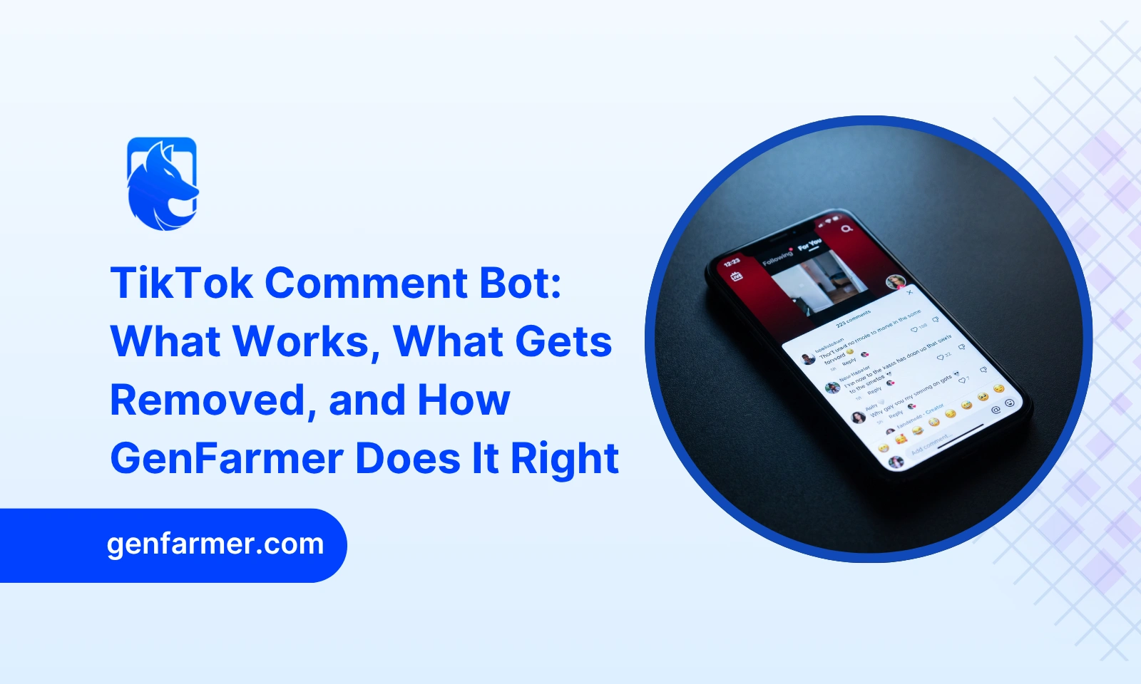 TikTok Comment Bot What Works What Gets Removed and How GenFarmer Does It Right 1
